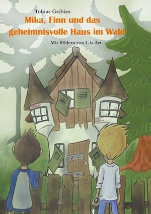 Mika, Finn und das geheimnisvolle Haus im Wald