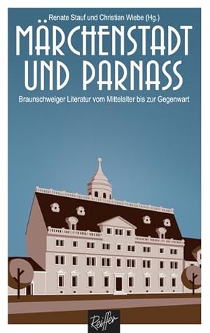 Bild des Verkufers fr Mrchenstadt und Parnass: Braunschweiger Literatur vom Mittelalter bis zur Gegenwart zum Verkauf von Gerald Wollermann