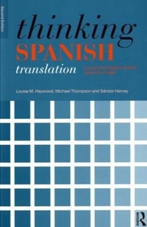 Imagen del vendedor de Thinking Spanish Translation: A Course in Translation Method: Spanish to English (Thinking Translation) by Haywood, Louise, Thompson, Michael, Hervey, Sándor [Paperback ] a la venta por booksXpress