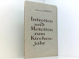 Introiten und Motetten zum Kirchenjahr. Bd. 1. Werke alter Meister für 4- und mehrstimmigen Chor