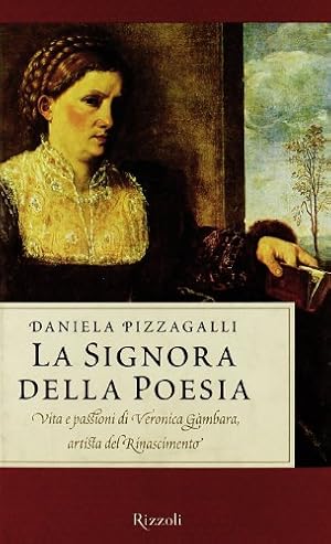 Bild des Verkufers fr La signora della poesia. Vita e passioni di Veronica Gambara, artista del Rinascimento zum Verkauf von MULTI BOOK