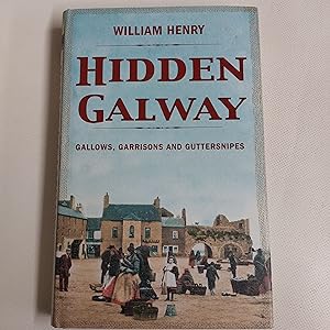 Bild des Verkufers fr Hidden Galway: Gallows, Garrisons and Guttersnipes (Hidden Cities): 4 zum Verkauf von Cambridge Rare Books