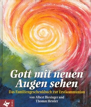 Gott mit neuen Augen sehen, Das Familiengeschenkbuch zur Erstkommunion