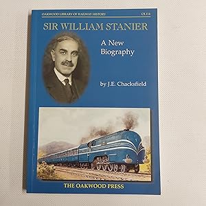 Imagen del vendedor de Oakwood Library Of Railway History Sir William Stanier A New Biography a la venta por Cambridge Rare Books