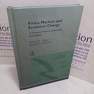 Firms, Markets and Economic Change : A Dynamic Theory of Business Institutions