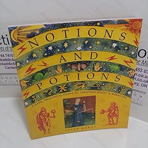 Seller image for Notions and Potions : A Safe, Practical Guide to Creating Magic and Miracles for sale by BookAddiction (ibooknet member)