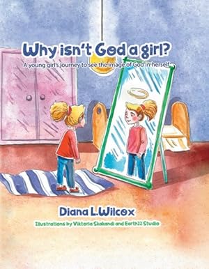 Seller image for Why Isn't God a Girl : A Young Girl's Journey to See the Image of God in Herself for sale by GreatBookPricesUK
