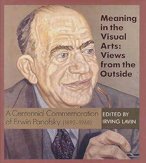 Immagine del venditore per Meaning in the Visual Arts: Views from the Outside. A Centennial Commemoration of Erwin Panofsky (1892-1968). Von Irving Lavin. venduto da Fundus-Online GbR Borkert Schwarz Zerfa