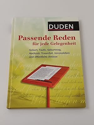 Bild des Verkufers fr Duden : Passende Reden fr jede Gelegenheit : Geburt, Taufe, Geburtstag, Hochzeit, Trauerfall, Vereinsleben und ffentliche Anlsse zum Verkauf von BcherBirne