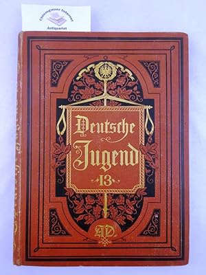 Deutsche Jugend. Jugend- und Familien-Bibliothek. DREIZEHNTER (13.) Band. Deutsche Jugend - Illus...