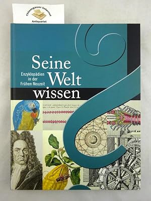 Bild des Verkufers fr Seine Welt wissen : Enzyklopdien in der frhen Neuzeit ; [Katalog zur Ausstellung der Universittsbibliothek Leipzig und der Herzog-August-Bibliothek Wolfenbttel]. zum Verkauf von Chiemgauer Internet Antiquariat GbR