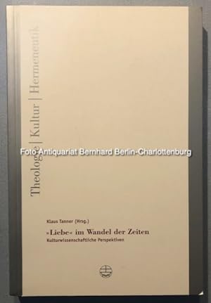 Seller image for Liebe im Wandel der Zeiten. Kulturwissenschaftliche Perspektiven (Theologie, Kultur, Hermeneutik; Band 3) for sale by Antiquariat Bernhard