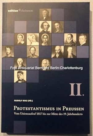 Bild des Verkufers fr Protestantismus in Preuen; Lebensbilder aus seiner Geschichte; Band 2. Vom Unionsaufruf 1817 bis zur Mitte des 19. Jahrhunderts zum Verkauf von Antiquariat Bernhard