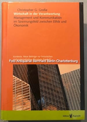 Imagen del vendedor de Wirtschaft in der Verantwortung. Management und Kommunikation im Spannungsfeld zwischen Ethik und konomik (Kontexte. Neue Beitrge zur historischen und systematischen Theologie ; Band 42) a la venta por Antiquariat Bernhard