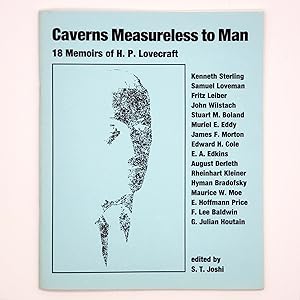 Seller image for Caverns Measureless to Man: 18 Memoirs of H. P. Lovecraft. The Kleicomolo (1919), Lovecraft (1921), H. P. Lovecraft: A Biographical Sketch (1935), After a Decade and the Kalem Club (1936), The Sage of College Street (1937), Howard Phillips Lovecraft: The Sage of Providence (1937), Amateur Affairs (1937), Howard Phillips Lovecraft (1937), A Master of the Macabre (1937), Idiosyncrasies of HPL (1940), Ave Atque Vale! (1940), A Few Memories (1940), Howard Phillips Lovecraft (1945), Interlude with Lovecraft (1945), The Ten-Cent Ivory Tower (1946), My Correspondence with Lovecraft (1958), Lovecraft as a Conversationalist (1958), and Caverns Measureless to Man (1975) for sale by Memento Mori Fine and Rare Books