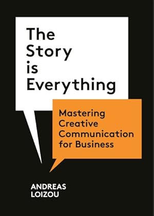 Bild des Verkufers fr Story Is Everything : Mastering Creative Communication for Business zum Verkauf von GreatBookPricesUK