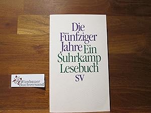 Bild des Verkufers fr Die fnfziger Jahre : ein Suhrkamp-Lesebuch zum Verkauf von Antiquariat im Kaiserviertel | Wimbauer Buchversand