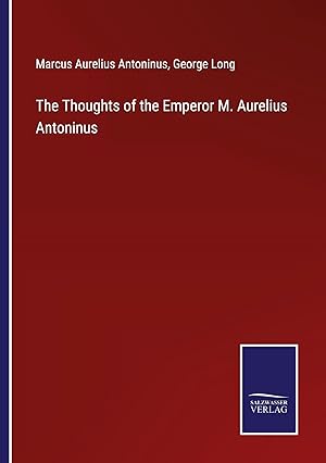 Seller image for The Thoughts of the Emperor M. Aurelius Antoninus for sale by moluna