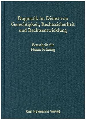 Seller image for Dogmatik im Dienst von Gerechtigkeit, Rechtssicherheit und Rechtsentwicklung for sale by moluna