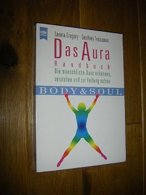 Das Aura Handbuch. Die menschliche Aura erkennen, verstehen und zur Heilung nutzen