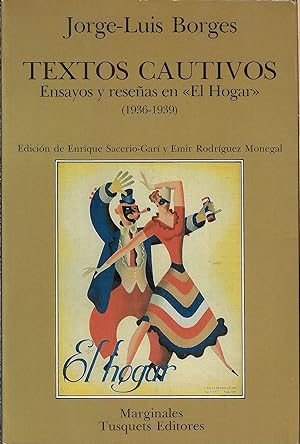 Textos Cautivos. Ensayos y resenas en "El Hogar" (1936-1939)