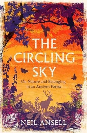 Bild des Verkufers fr The Circling Sky : On Nature and Belonging in an Ancient Forest zum Verkauf von AHA-BUCH GmbH