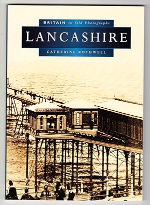 Lancashire in Old Photographs (Britain in Old Photographs series)