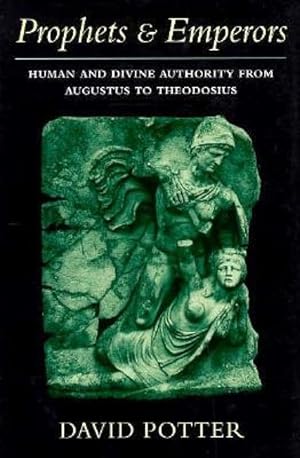 Immagine del venditore per Prophets and Emperors - Human and Divine Authority from Augustus to Theodosius venduto da Boobooks