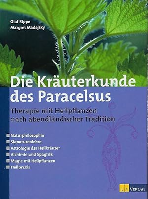 Die Kräuterkunde des Paracelsus Therapie mit Heilpflanzen nach abendländischer Tradition ; Naturp...