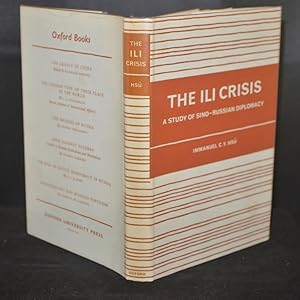 The Ili Crisis A Study of Sino-Russian Diplomacy 1871-1881