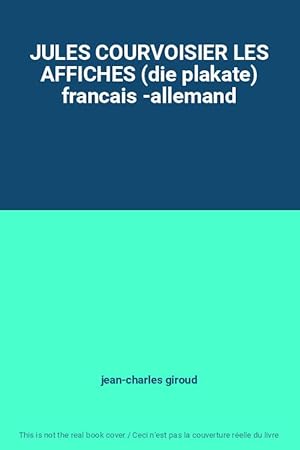 Seller image for JULES COURVOISIER LES AFFICHES (die plakate) francais -allemand for sale by Ammareal