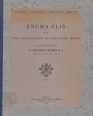 Enuma eli sive epos Babylonicum de creatione mundi in usum scholae ed. Anton Deimel; Sacra Scrip...