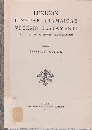 Lexicon linguae aramaicae veteris testamenti: documentis antiquis illustratum ed. Ernestus Vogt
