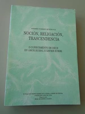 Seller image for Nocin, religacin, trascendencia. O coecemento de Deus en Amor Ruibal e Xavier Zubiri for sale by GALLAECIA LIBROS