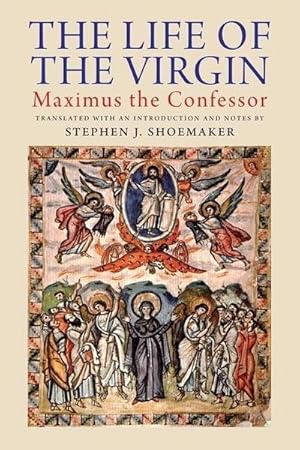 Seller image for The Life of the Virgin : Maximus the Confessor for sale by AHA-BUCH GmbH