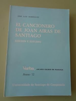 El cancionero de Joan Airas de Santiago. Edición y Estudio. Verba, Anuario Galego de Filoloxía. A...