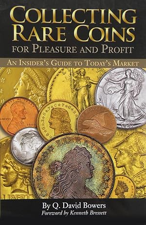 COLLECTING RARE COINS FOR PLEASURE AND PROFIT: AN INSIDER'S GUIDE TO TODAY'S MARKET