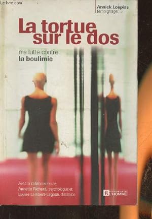 Seller image for La tortue sur le dos- ma lutte contre la boulimie- tmoignage for sale by Le-Livre