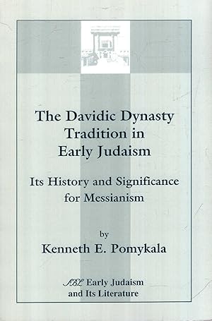 Seller image for The Davidic Dynasty Tradition in Early Judaism: Its History and Significance for Messianism: 07 (South Florida Studies in the History of Judaism) for sale by Pendleburys - the bookshop in the hills