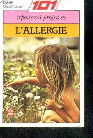 Bild des Verkufers fr 101 reponses a propos de l'allergie- allergie generalisee / respiratoire/ cutanee, les allergenes, diagnostic et traitement, les facteurs secondaires de l'allergie. zum Verkauf von Le-Livre