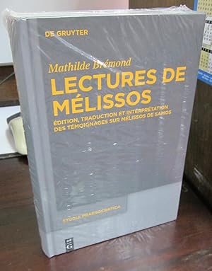 Lectures de Melissos: Edition, Traduction et Interpretation des Temoignages sur Melissos de Samos