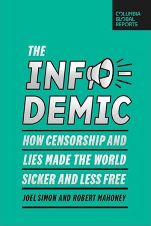 Imagen del vendedor de Infodemic : How Modern Censorship and Lies Made the World Sicker and Less Free a la venta por GreatBookPricesUK