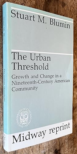 The Urban Threshold; Growth and Change in a Nineteenth-Century American Community