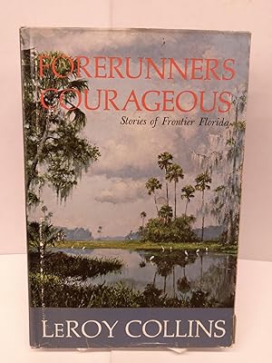 Seller image for Forerunners Courage: Stories of Frontier Florida for sale by Chamblin Bookmine