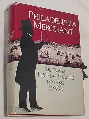 Seller image for Philadelphia Merchant, The Diary of Thomas P. Cope 1800 - 1851 for sale by R Bryan Old Books