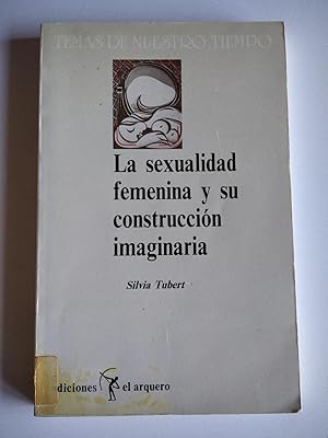 Imagen del vendedor de La sexualidad femenina y su construccin imaginaria. a la venta por El libro que vuela