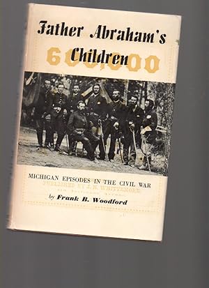 Seller image for Father Abraham's Children Michigan Episodes in the Civil War for sale by Mossback Books