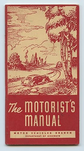 The Motorist's Manual: A Guide to Better Motoring Dedicated to the Safety of All Users of Ontario...