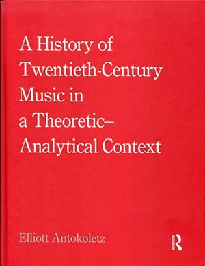 Immagine del venditore per A History of Twentieth-Century Music in a Theoretic-Analytical Context venduto da Turgid Tomes