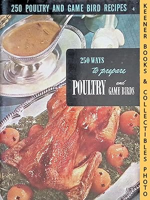 250 Ways to Prepare Poultry and Game Birds, #4 : 250 Poultry And Game Bird Recipes: Encyclopedia ...